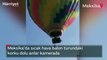 Meksika'da sıcak hava balonu turundaki korku dolu anlar kamerada