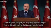 Cumhurbaşkanı Erdoğan, İslam İşbirliği Teşkilatı Gençlik Forumu 4’üncü Genel Kuruluna video mesaj ile katıldı