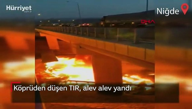Niğde'de köprüden düşen TIR, alev alev yandı: 2 ölü, 1 yaralı