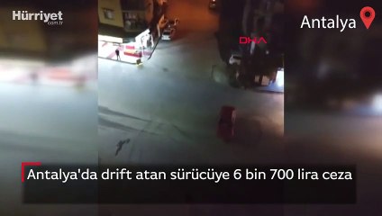 Antalya'da drift atan sürücüye 6 bin 700 lira ceza