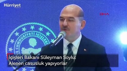 İçişleri Bakanı Süleyman Soylu: Alenen casusluk yapıyorlar