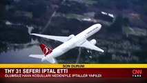 THY, olumsuz hava koşulları nedeniyle 31 seferi iptal etti