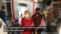 FETÖ elebaşı Fetullah Gülen'in akrabası İzmir'de yakalandı