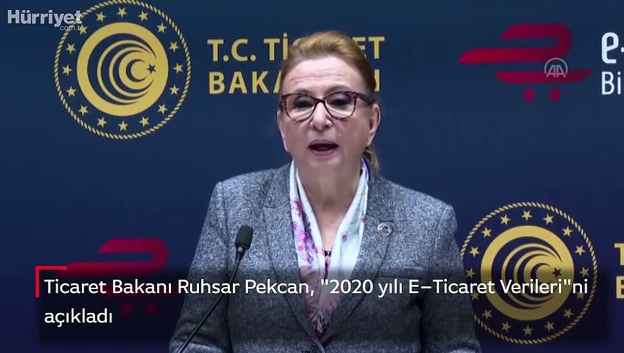 Ticaret Bakanı Ruhsar Pekcan, "2020 yılı E–Ticaret Verileri"ni açıkladı