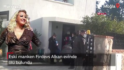 Eski manken Firdevs Alkan'ın şüpheli ölümü