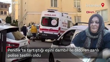 Pendik'te tartıştığı eşini dambıl ile öldüren zanlı polise teslim oldu