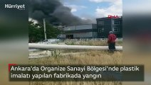 Ankara'da Organize Sanayi Bölgesi'nde plastik imalatı yapılan fabrikada yangın 