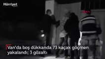 Van'da boş dükkanda 73 kaçak göçmen yakalandı  3 gözaltı
