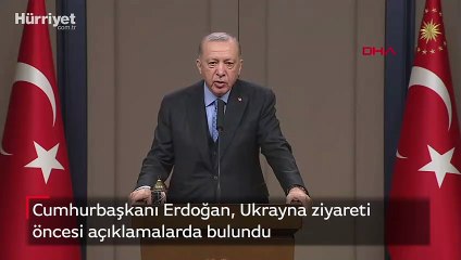 Cumhurbaşkanı Erdoğan, Ukrayna ziyareti öncesi açıklamalarda bulundu