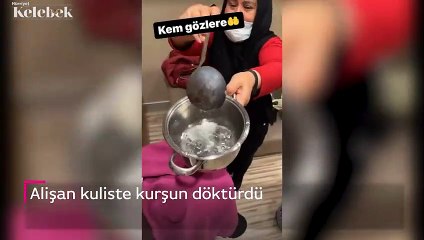 Alişan kuliste kurşun döktürdü
