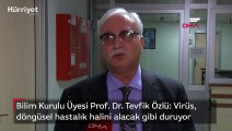 Bilim Kurulu Üyesi Prof. Dr. Tevfik Özlü: Virüs, döngüsel hastalık halini alacak gibi duruyor