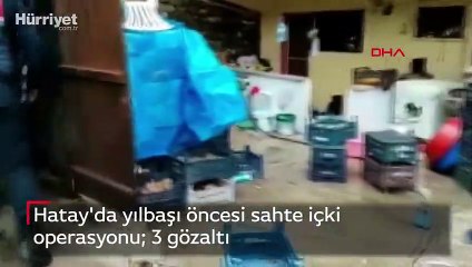 Hatay'da yılbaşı öncesi sahte içki operasyonu  3 gözaltı