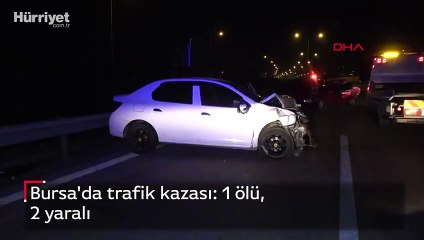 Bursa'da trafik kazası: 1 ölü, 2 yaralı