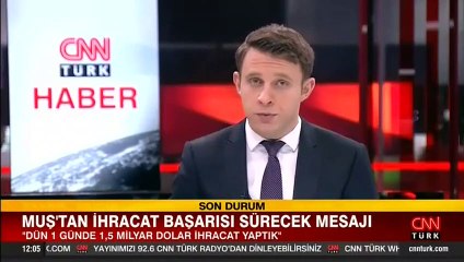 Bakan Muş: Bir günde 1.5 milyar dolarlık ihracat yapıldı