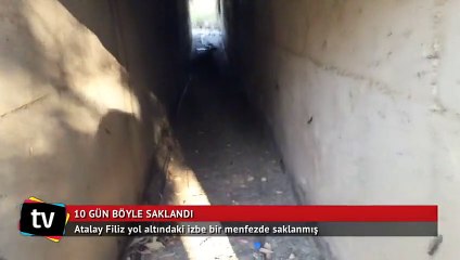 Atalay Filiz 10 gün böyle saklandı