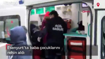 Esenyurt'ta baba çocuklarını rehin aldı