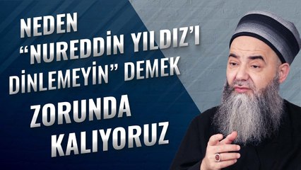 Neden "Nureddin Yıldız'ı Dinlemeyin" Demek Zorunda Kalıyoruz?