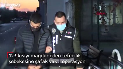 123 kişiyi mağdur eden tefecilik şebekesine şafak vakti operasyon