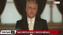 Vali Mutlu'dan 1 Mayıs mesajı