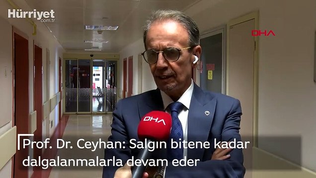Prof. Dr. Ceyhan: Salgın bitene kadar dalgalanmalarla devam eder