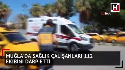 Sağlık çalışanları 112 ekibini darp etti