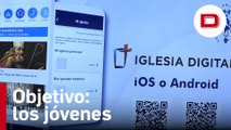 Iglesia Digital, una aplicación móvil «para llegar a más jóvenes»