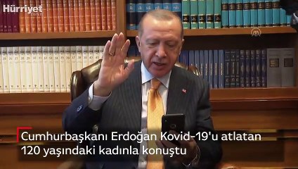 Cumhurbaşkanı Erdoğan Kovid-19'u atlatan 120 yaşındaki kadınla konuştu