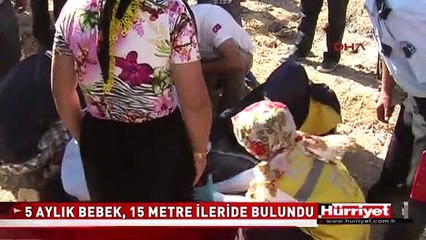 OTOMOBİLDEN FIRLAYAN 5 AYLIK BEBEK, 15 METRE İLERİDE BULUNDU