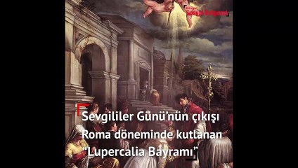 Sevgililer Günü neden 14 Şubat'ta kutlanır?