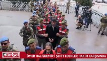Ömer Halisdemir'i şehit edenler hakim karşısında