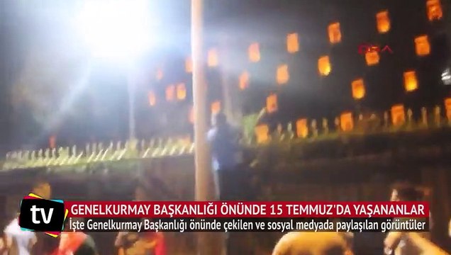 Genelkurmay Başkanlığı önünde 15 Temmuz'da yaşananlar