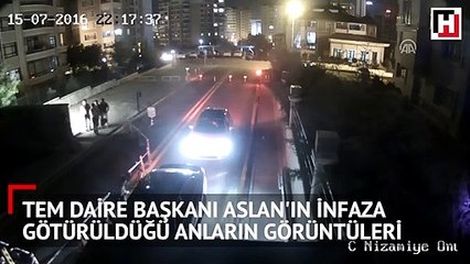 TEM Daire Başkanı Aslan'ın infaza götürüldüğü anların görüntüleri