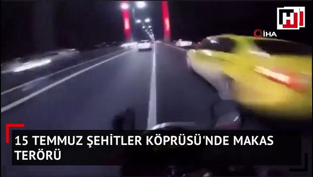 15 Temmuz Şehitler Köprüsü’nde “makas” terörü kamerada