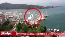 Fethiye Limanı'na 120 metrelik mega yat yanaştı