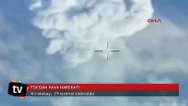 TSK'dan hava harekâtı: 4'ü elebaşı, 29 terörist öldürüldü
