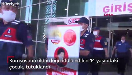 Komşusunu öldürdüğü iddia edilen 14 yaşındaki çocuk, tutuklandı