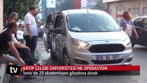 İzmir Kâtip Çelebi Üniversitesi'nde 20 akademisyen gözaltına alındı