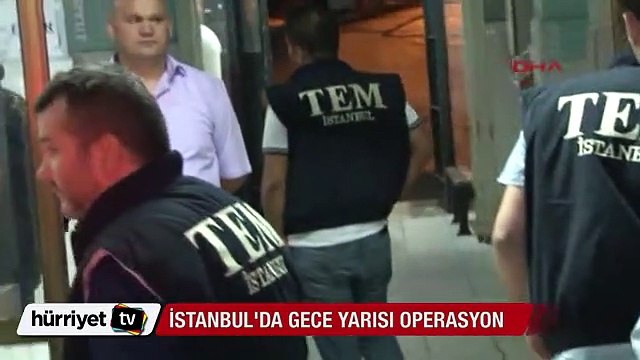 İstanbul'da gece yarısı operasyonu