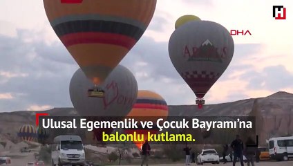 Kapadokya semalarında balonlu 23 Nisan (