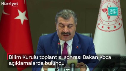 Bilim Kurulu toplantısı sonrası Bakan Koca açıklamalarda bulundu