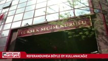 Referandumda böyle oy kullanacağız