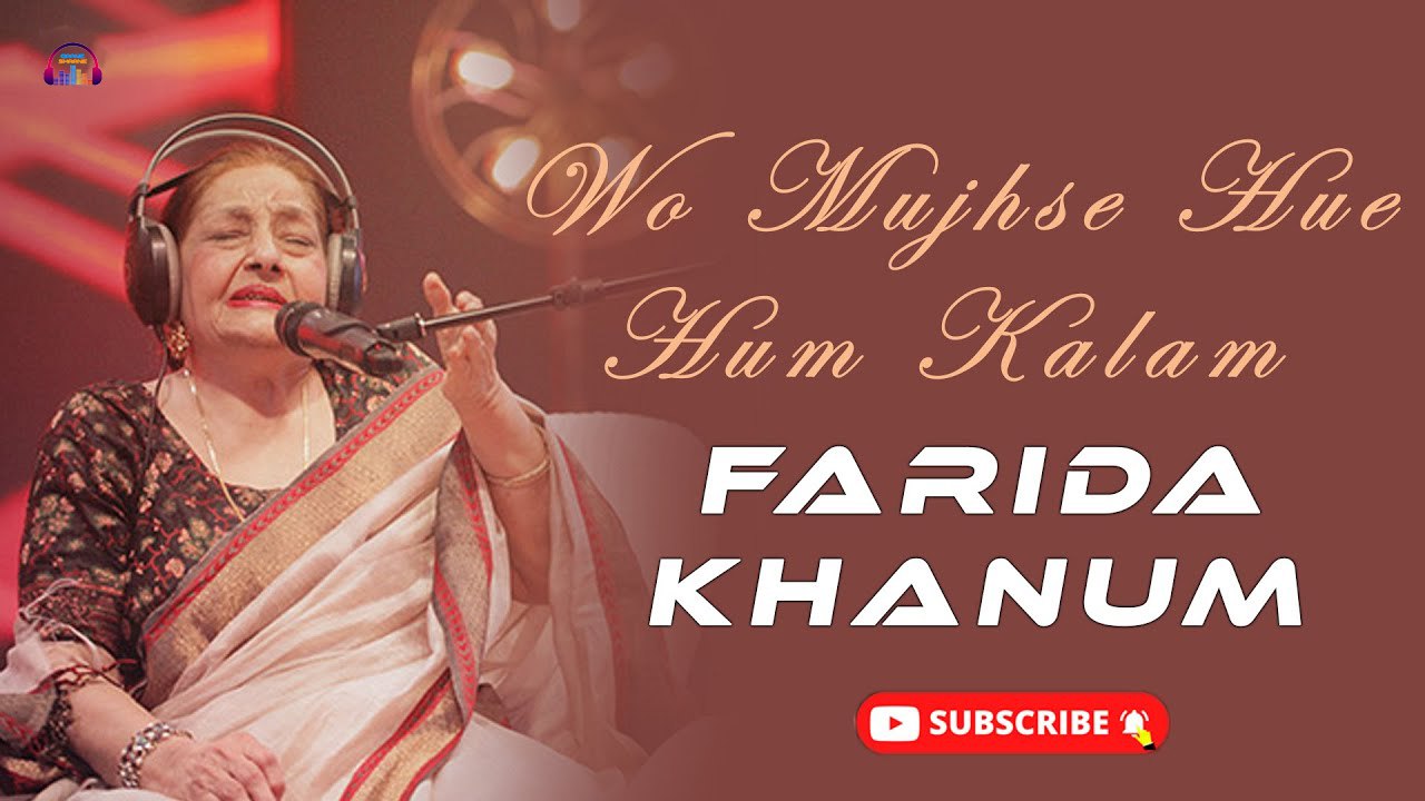 Wo Mujhse Hue Hum Kalam | Legendary Singer Farida Khanum | Popular ...