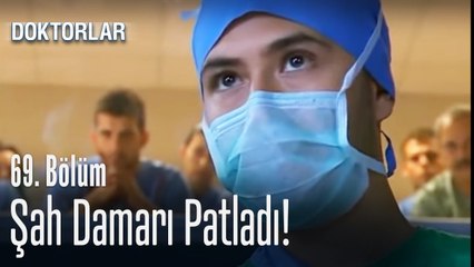 Şah damarı patladı! - Doktorlar 69. Bölüm