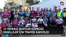 15 Temmuz Şehitler Köprüsü engelliler için trafiğe kapatıldı