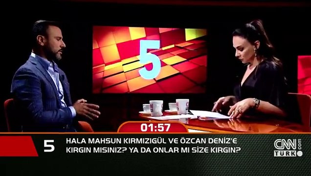 Hala Mahsun Kırmızıgül ve Özcan Deniz'e kırgın mısınız? Ya da onlar mı size kırgın?