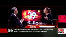 Bir önceki seçimde yaptığınız ve kamuoyuna açıklayamadığınız hatalar neler?