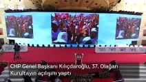 CHP Genel Başkanı Kılıçdaroğlu, 37. Olağan Kurultayın açılışını yaptı