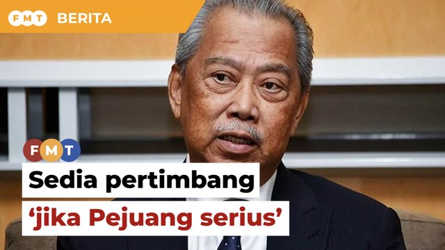 Muhyiddin sedia pertimbang kerjasama ‘jika Pejuang serius’