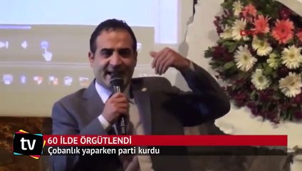 Çobanlık yaparken parti kurdu, 60 ilde örgütlendi