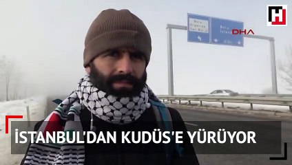 İstanbul'dan Kudüs'e yürüyor